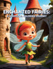 Enchanted Fairies: A Whimsical Coloring Journey: Discover Magic with 32 Enchanting Fairy Illustrations
