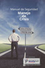 Manual de Seguridad Manejo de Crisis: Manual de Manejo Crisis