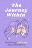 The Journey Within: Unlocking Self-Love and Confidence
