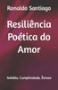 Resiliência Poética do Amor: Solidão, Cumplicidade, Êxtase