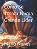 Como Se Tornar Numa Grande Líder: Uma Grande Mulher Uma Grande Mae