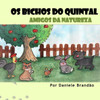 Os bichos do quintal: Amigos da natureza