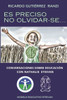 Es Preciso No Olvidar-Se