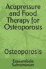 Acupressure and Food Therapy for Osteoporosis: Osteoporosis