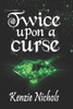 Twice Upon a Curse: A Twisted Why Choose Fairytale Adventure