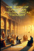 The Birth of Christian Philosophical Thought