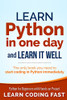 Learn Python In One Day And Learn It Well: Python For Beginners With Hands-On Project. The Only Book You Need To Start Coding In Python Immediately