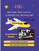 Become The Savvy Corporate Traveler: Traveler's Guide