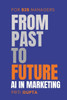 From Past To Future: AI in Marketing for B2B Managers
