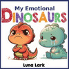 My Emotional Dinosaurs: Children's Books About Emotions and Feelings, Kids Ages 3-5