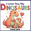 I Love My Dinosaurs: Children's Book About Emotions and Feelings, Kids Ages 3-5