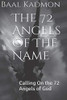 The 72 Angels Of The Name: Calling On The 72 Angels Of God (Sacred Names)