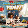 What Can We Do Today?