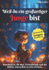 Weil du ein großartiger Junge bist: Geschichten, die Mut, Freundschaft und die Stärke, man selbst zu sein, formen Geschenk für Jungen Kinderbuch