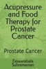 Acupressure and Food Therapy for Prostate Cancer: Prostate Cancer