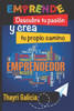 Emprende: Descubre Tu Pasión y Crea Tu Propio Camino: Guía para jóvenes emprendedores en español