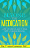 Beyond The Medication: How To Survive And Thrive With Chronic Illness