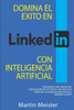 Domina el éxito en LinkedIn con Inteligencia Artificial