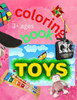 TOYS, coloring book: colorful book with pages with toys, a book for ages 3+
