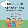 The ABC of Affirmations: raising positive kids