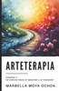 Arteterapia: Volumen I Un Viaje Hacia La SanaciÃ³n Y El Bienestar