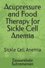 Acupressure and Food Therapy for Sickle Cell Anemia: Sickle Cell Anemia