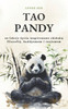 Tao Pandy: 42 lekcje życia inspirowane chińską filozofią, buddyzmem i taoizmem (harmonia i dobre samopoczucie psychiczne)