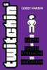 Twitchin': The Basics Of Twitch Streaming For Beginners