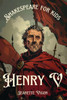 Henry V Shakespeare for kids: Shakespeare in a language children will understand and love