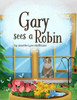 Gary Sees a Robin
