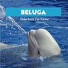 Beluga: Bilderbuch fÃ¼r Kinder