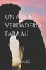 Un amor verdadero para mí