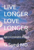 Live Longer Love Longer: Age is a treatable disease