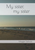 My sister, my sister