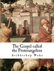 The Gospel Called The Protevangelion: The Gospel Of James (Apocryphal Gospels)