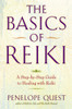 The Basics of Reiki: A Step-By-Step Guide to Healing with Reiki