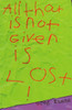 All That Is Not Given Is Lost