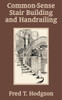Common - Sense Stair Building and Handrailing