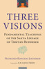 Three Visions: Fundamental Teachings of the Sakya Lineage of Tibetan Buddhism