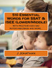 510 Essential Words For Ssat & Isee (Lower/Middle): With Roots/Synonyms/Antonyms/Usage And More...
