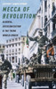 Mecca Of Revolution: Algeria, Decolonization, And The Third World Order (Oxford Studies In International History)