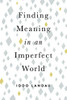 Finding Meaning In An Imperfect World - Paperback