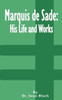 Marquis de Sade: His Life and Works