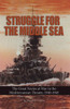 Struggle for the Middle Sea: The Great Navies at War in the Mediterranean Theater, 1940-1945