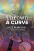 Thrown a Curve: Volume 2