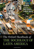The Oxford Handbook Of The Sociology Of Latin America (Oxford Handbooks Series)