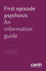 First Episode Psychosis: An Information Guide
