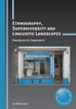Ethnography, Superdiversity and Linguistic Landscapes: Chronicles of Complexity