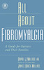 All About Fibromyalgia: A Guide For Patients And Their Families
