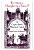 Heretics Or Daughters Of Israel?: The Crypto-Jewish Women Of Castile